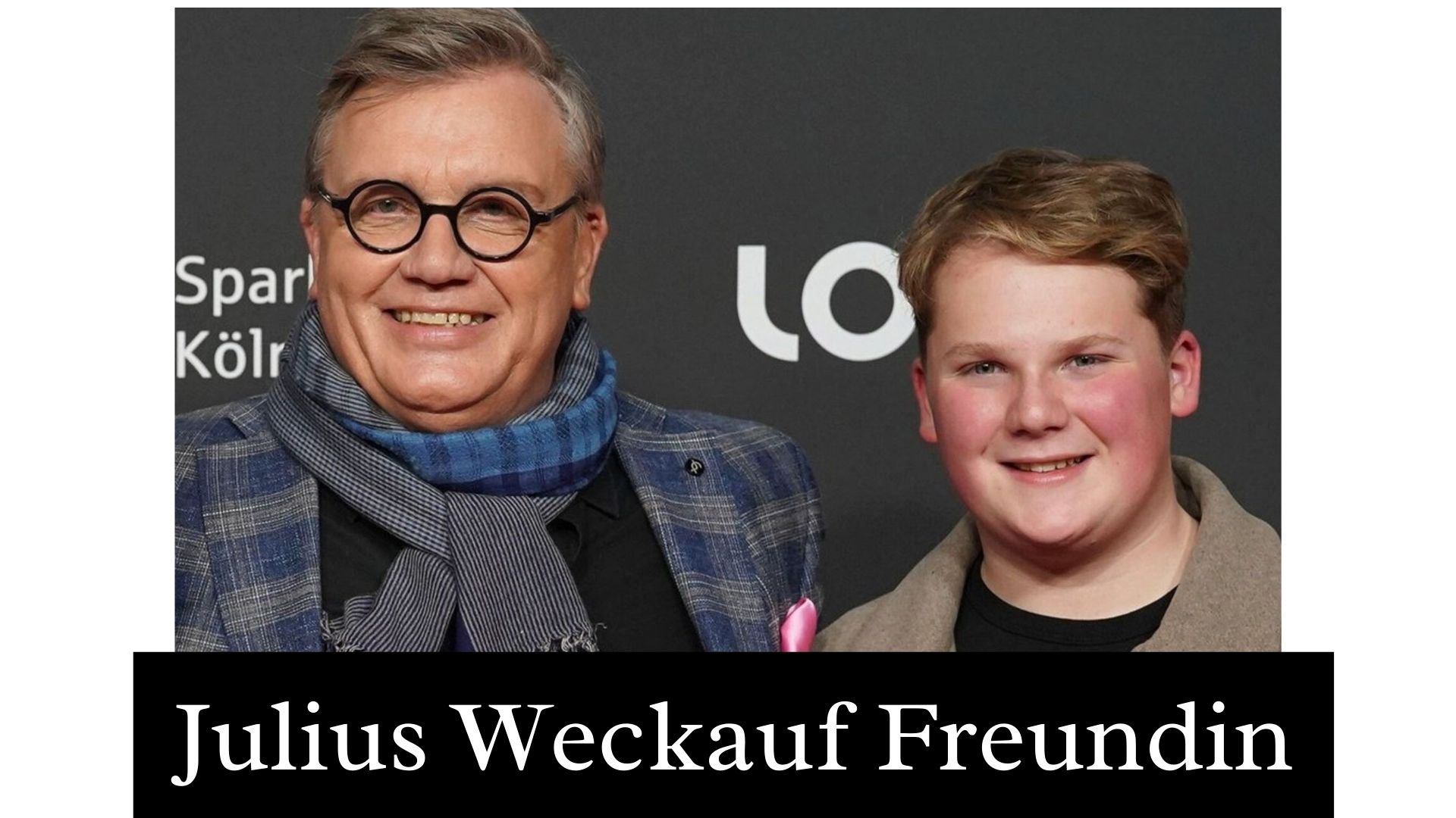 Julius Weckauf Freundin : Wo ist jetzt ?