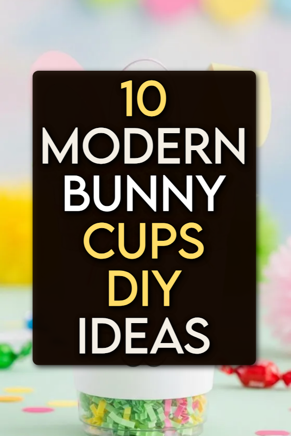 10 Bunny Cups DIY Ideas